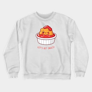 Let's Get Saucy! Crewneck Sweatshirt